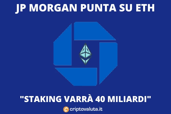 Staking Ethereum - Per JPM varrà 40 miliardi