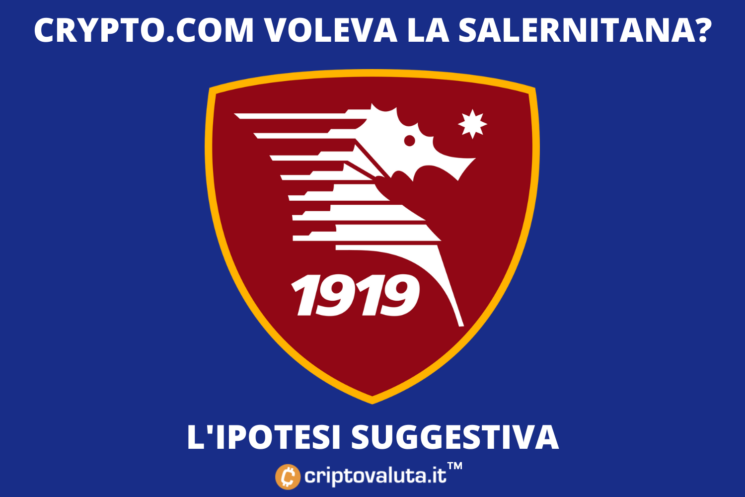 Crypto.com: offerta per acquistare la Salernitana? | Elementi per un'ipotesi suggestiva