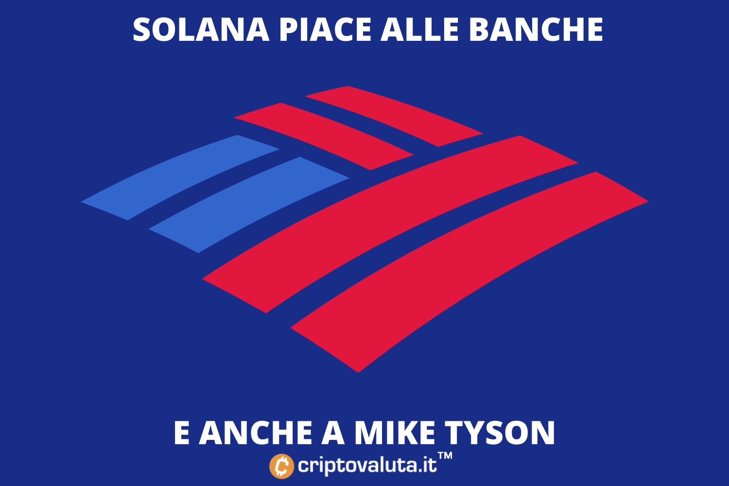 Solana piace a Bank of America | A bordo anche Mike Tyson - Analisi $SOL