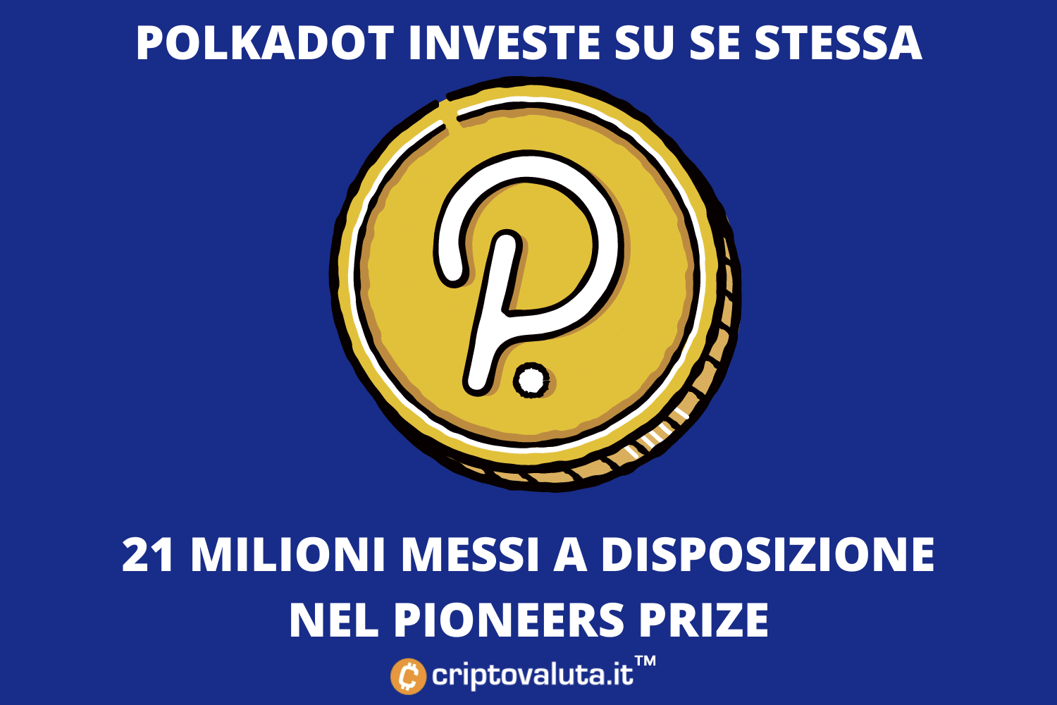 Polkadot investe 21 milioni | Via al Pioneers Prize per lo sviluppo