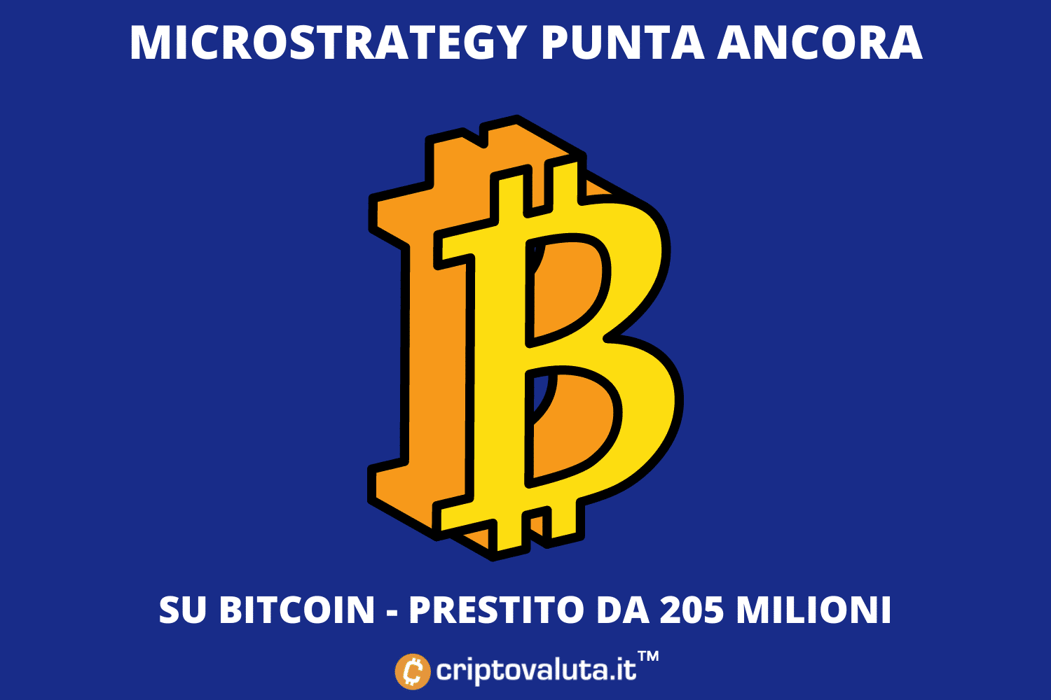 MicroStrategy: nuovo investimento in Bitcoin | Prestito da 205 milioni con collaterale... BTC!