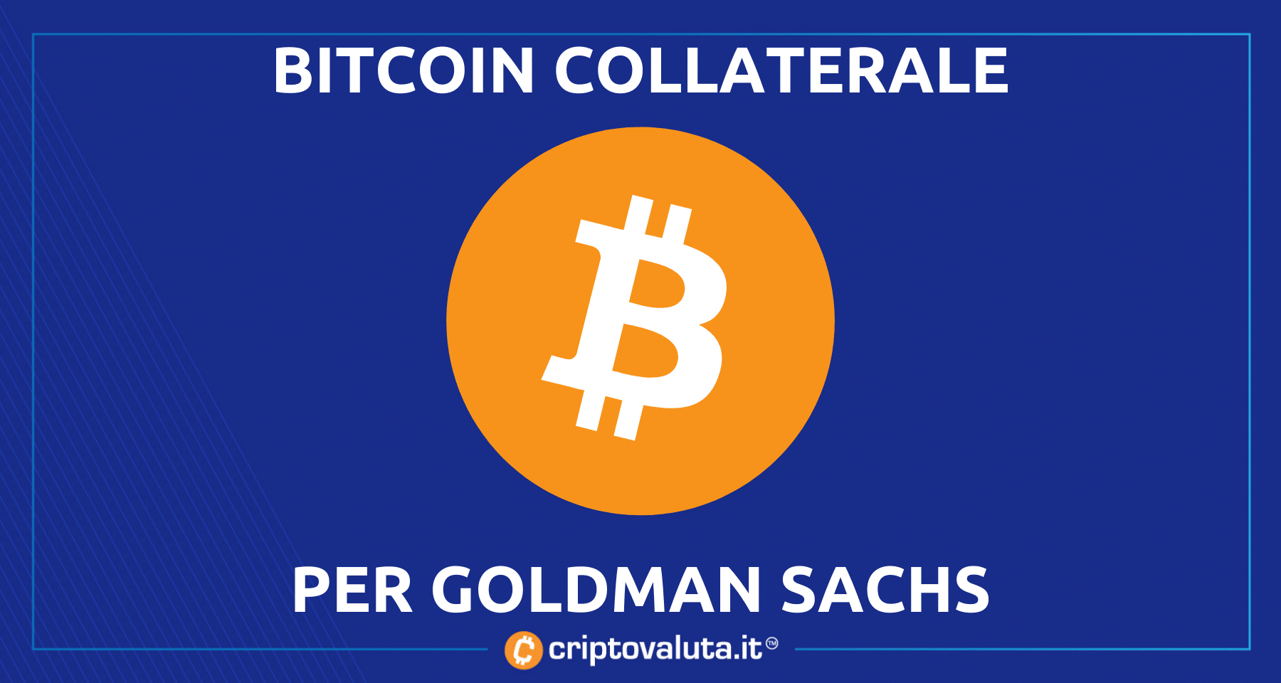 Prestiti con collaterale Bitcoin | Arriva anche Goldman Sachs