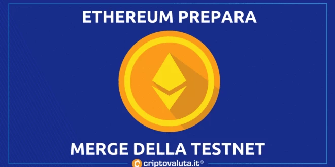 Ethereum prepara il merge testnet