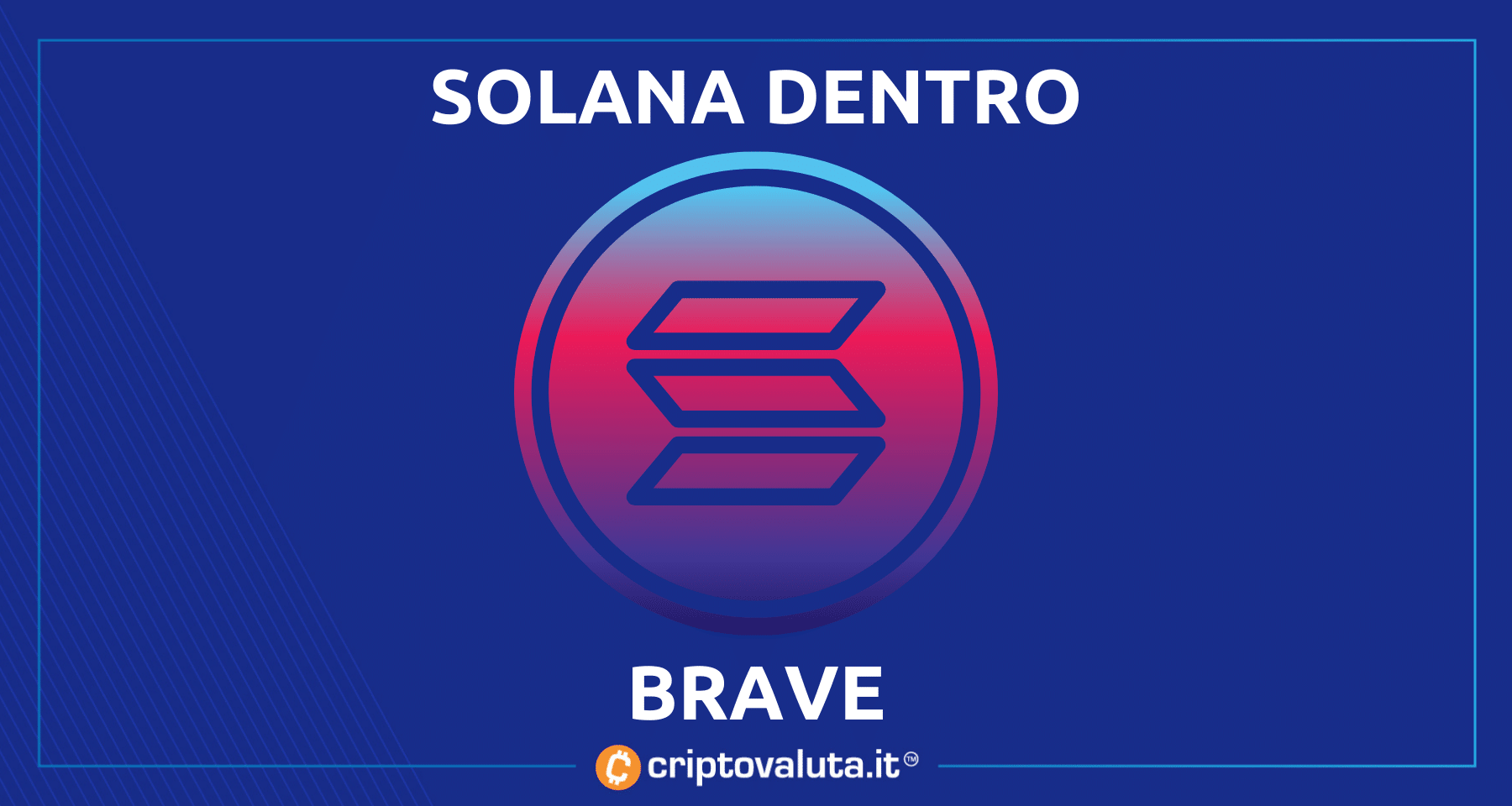 Brave integra Solana nel browser | Presto anche le Dapps
