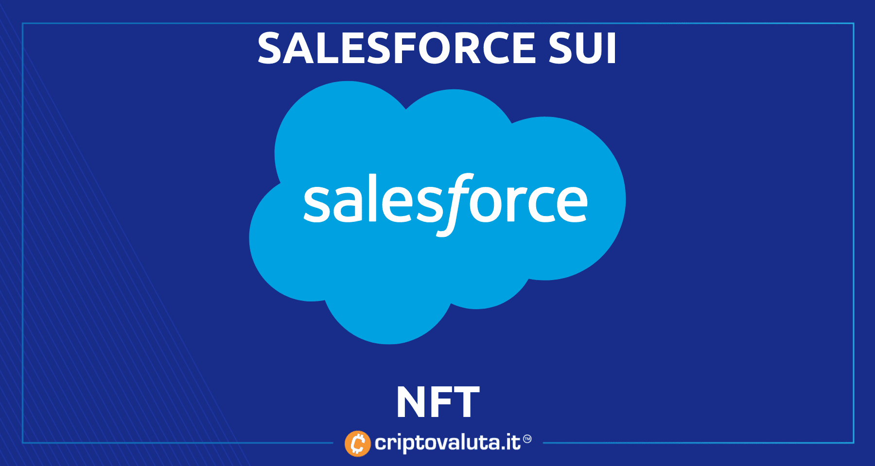 Salesforce entra nel mondo dei NFT! | Nasce NFT Cloud per creare e gestire