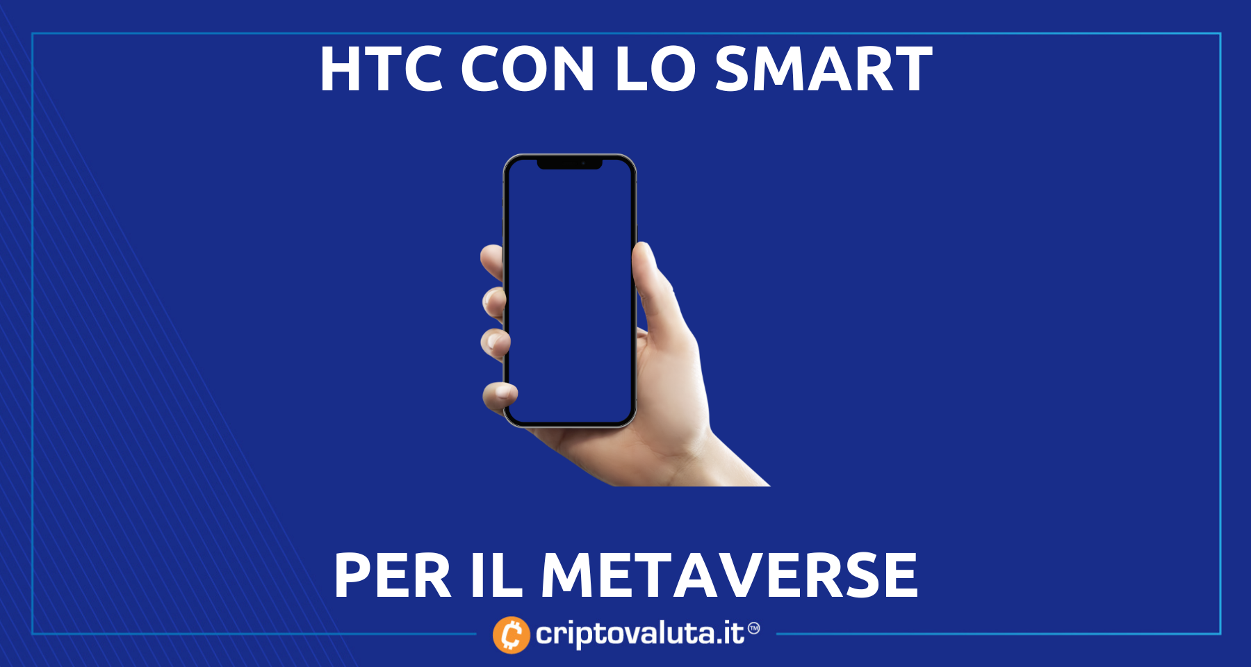 HTC lancia il suo "cryptofonino" | Punta tutto sul metaverse - Analisi