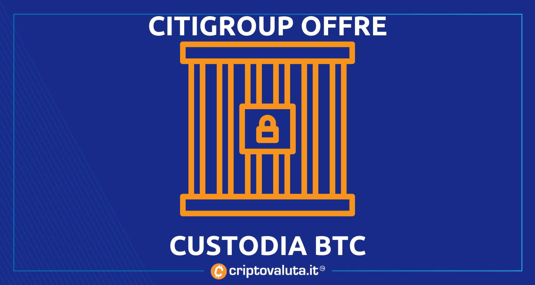 CitiGroup farà custodia Bitcoin e cripto | Accordo con Metaco
