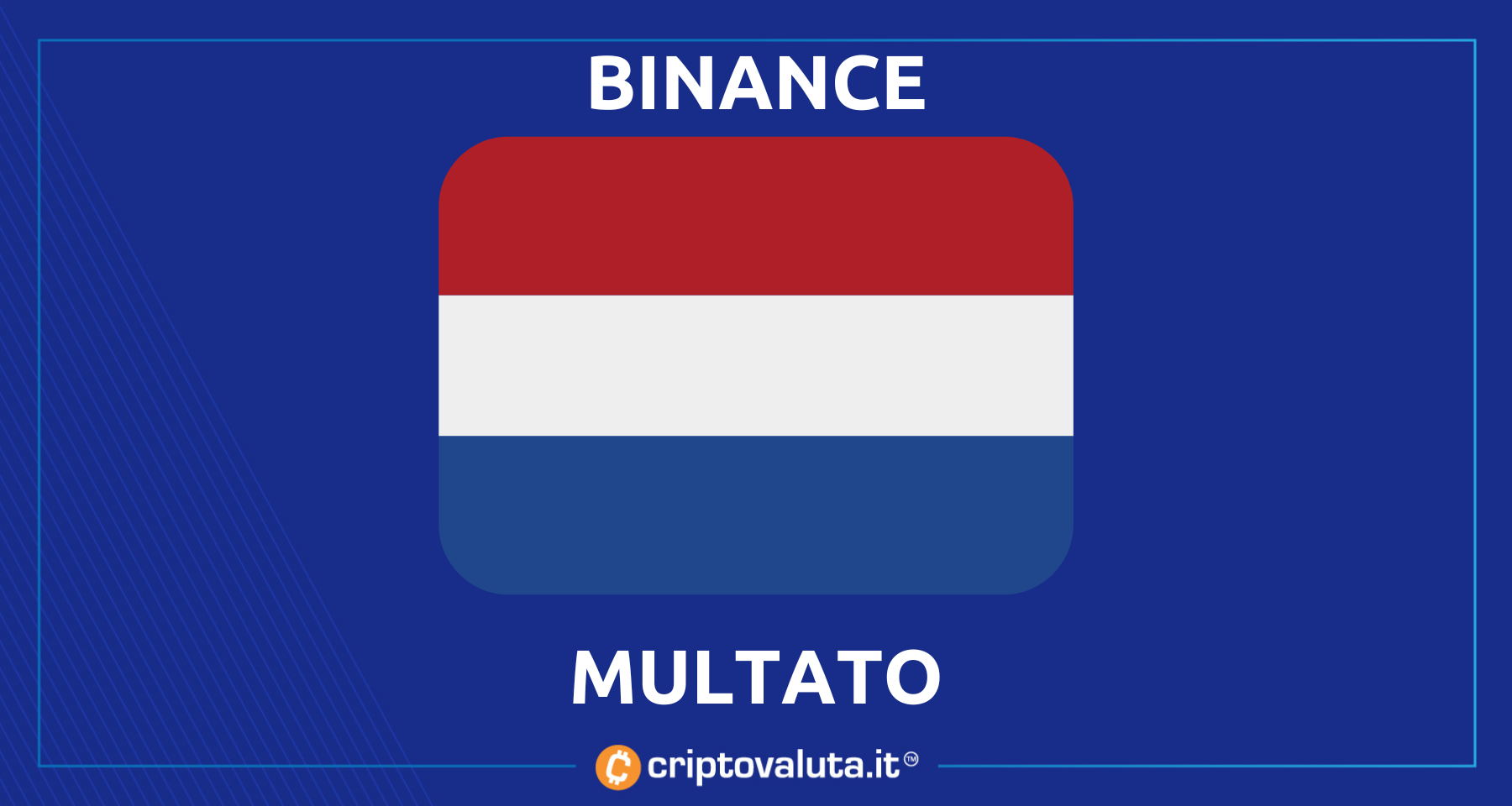 Binance: arriva la multa nei Paesi Bassi! | A chi giovano queste norme?