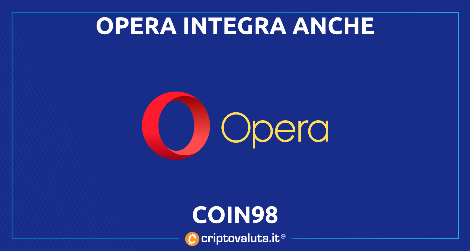 Crypto: Opera integra Coin98 | Assalto per staccare Brave