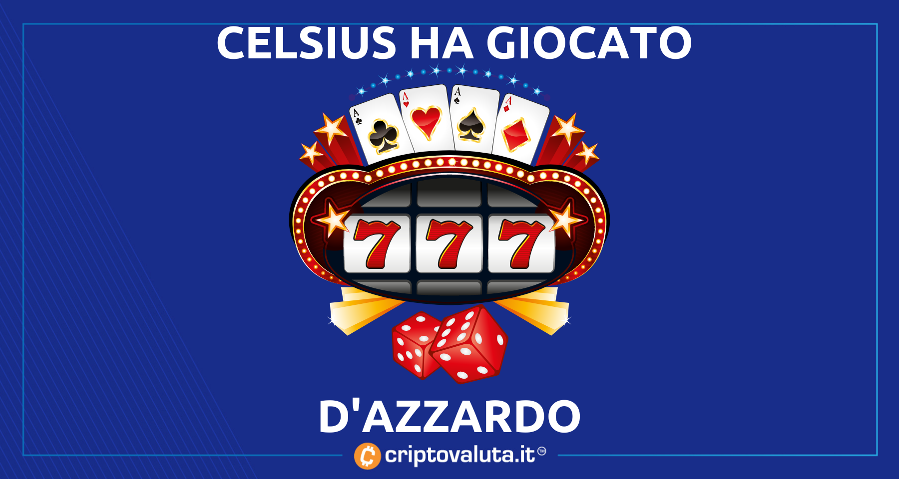 Celsius gioca d’azzardo con i Bitcoin dei clienti | Scattano le indagini