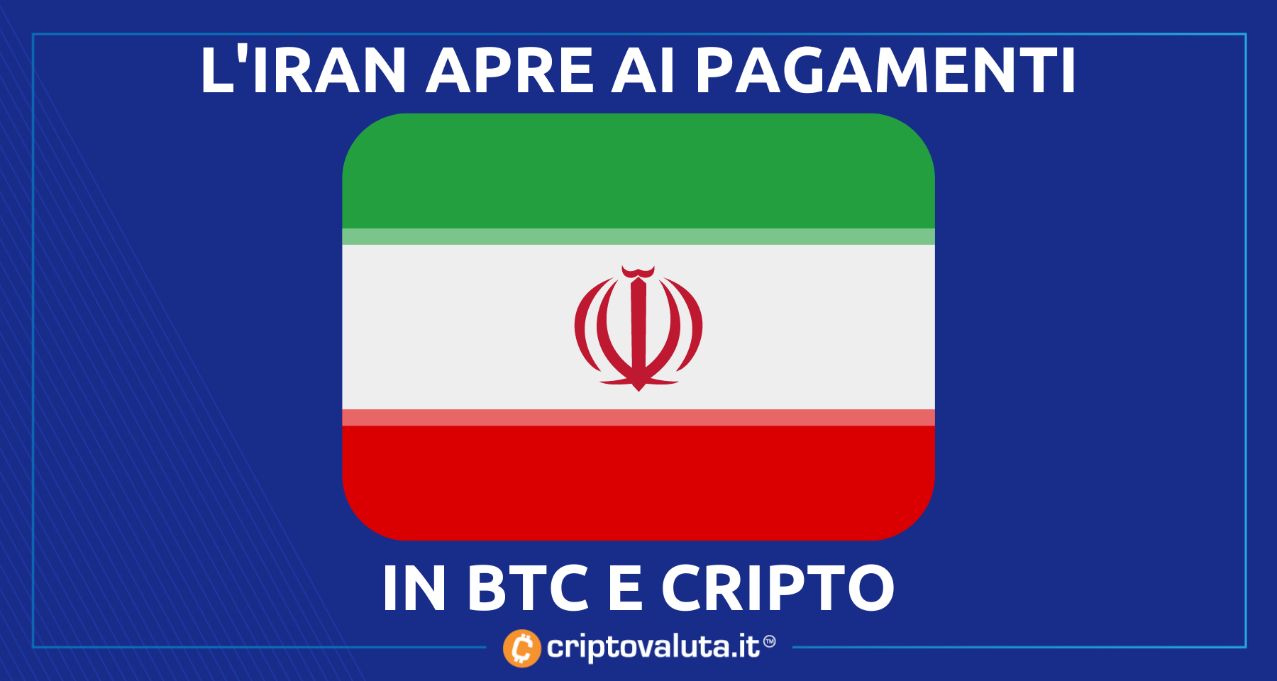 Iran: pagamenti in Bitcoin e Crypto! | Cosa cambia a Teheran con…