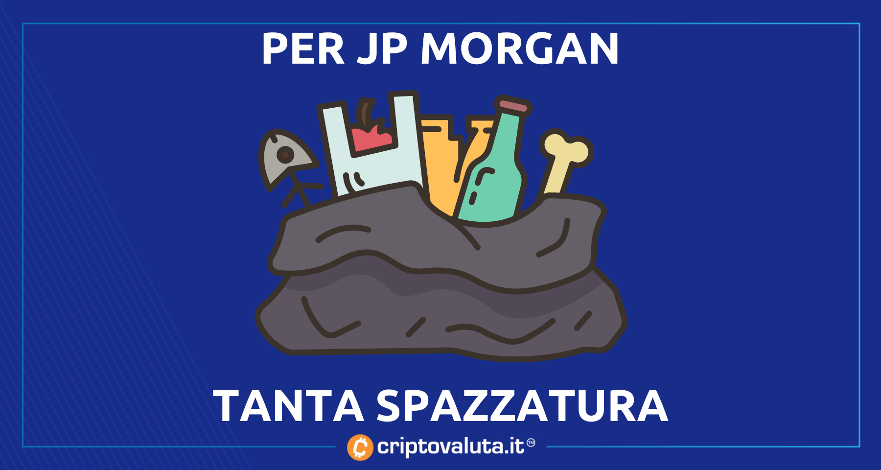 JP Morgan: bomba sul mondo crypto! | È tutta spazzatura, tranne…