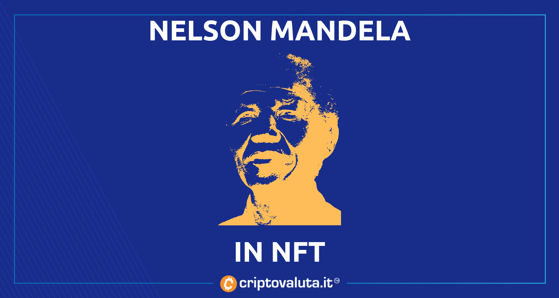 Arrivano i NFT di Nelson Mandela | La serie commemorativa, ma non solo…