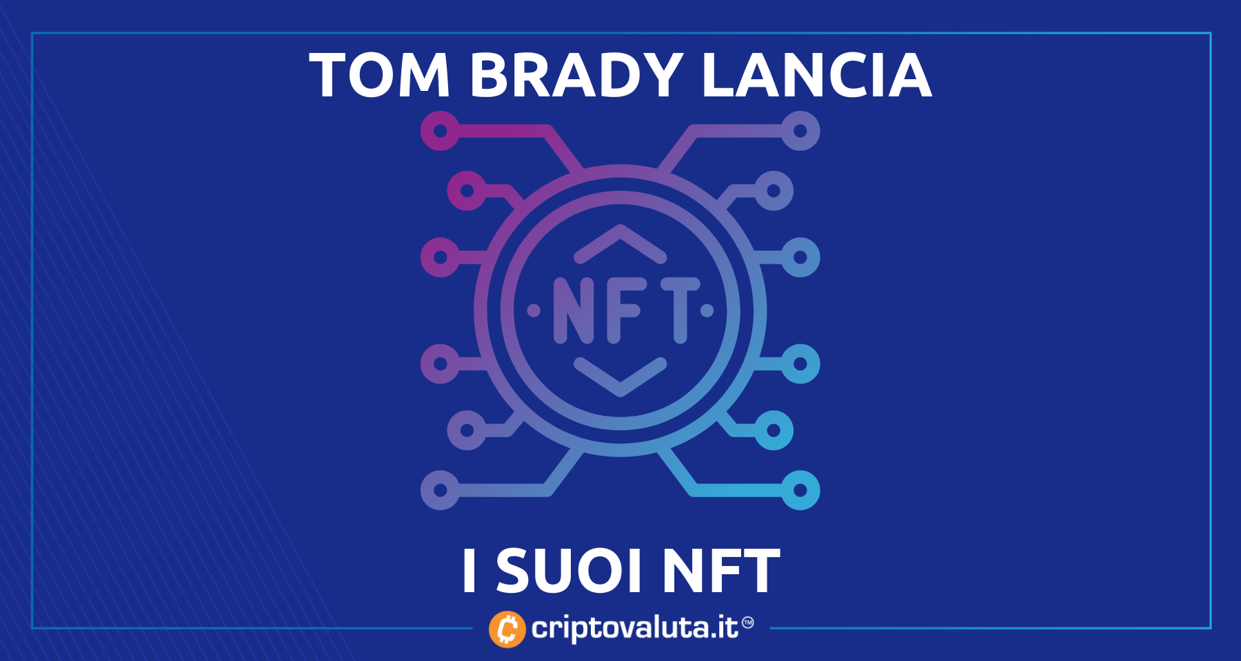 Tom Brady lancia i suoi NFT | Ancora crypto-mania per il popolare sportivo