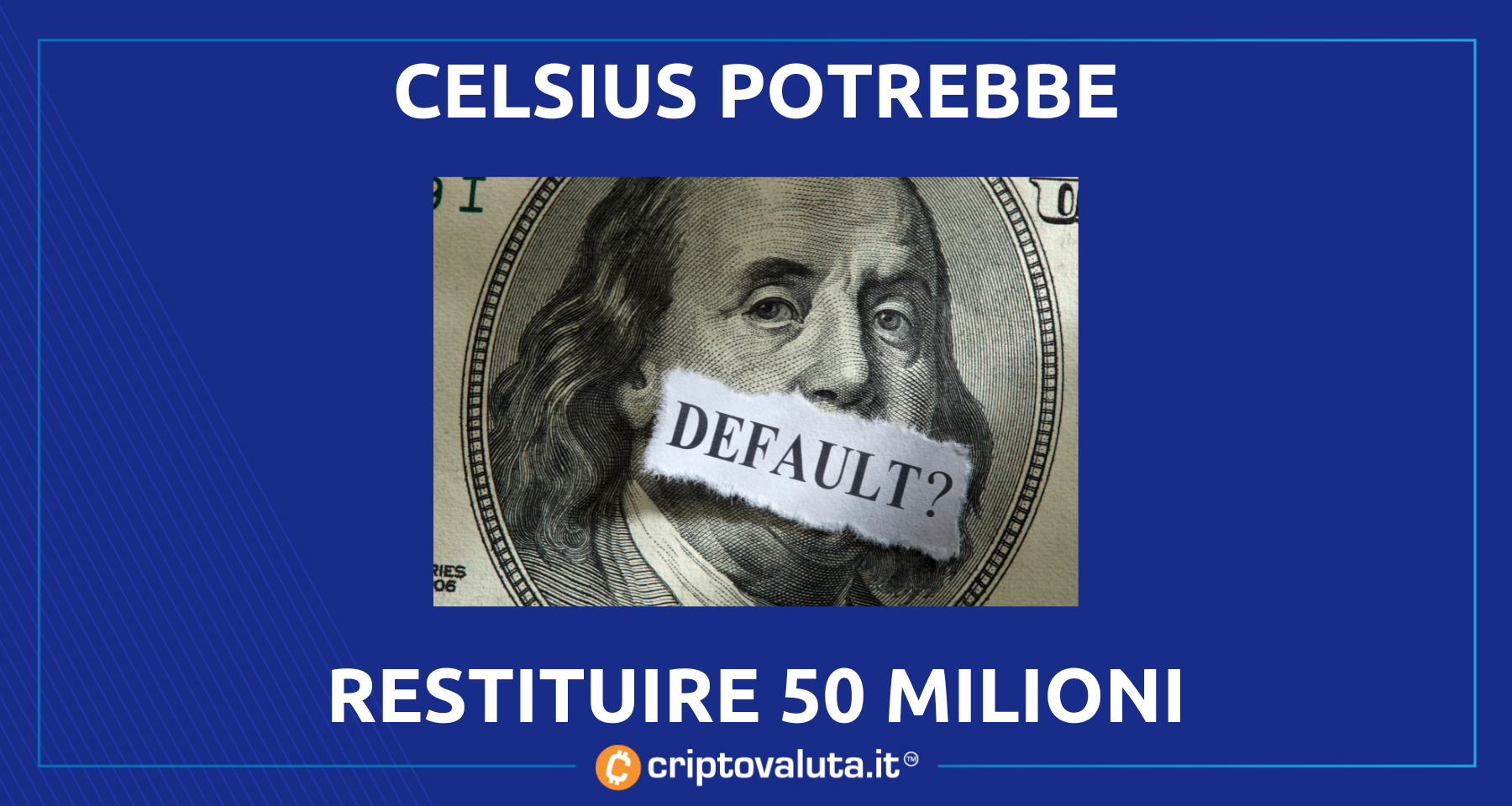 Celsius: restituirà poco meno di 50 milioni! | Li riceveranno solo gli utenti che…