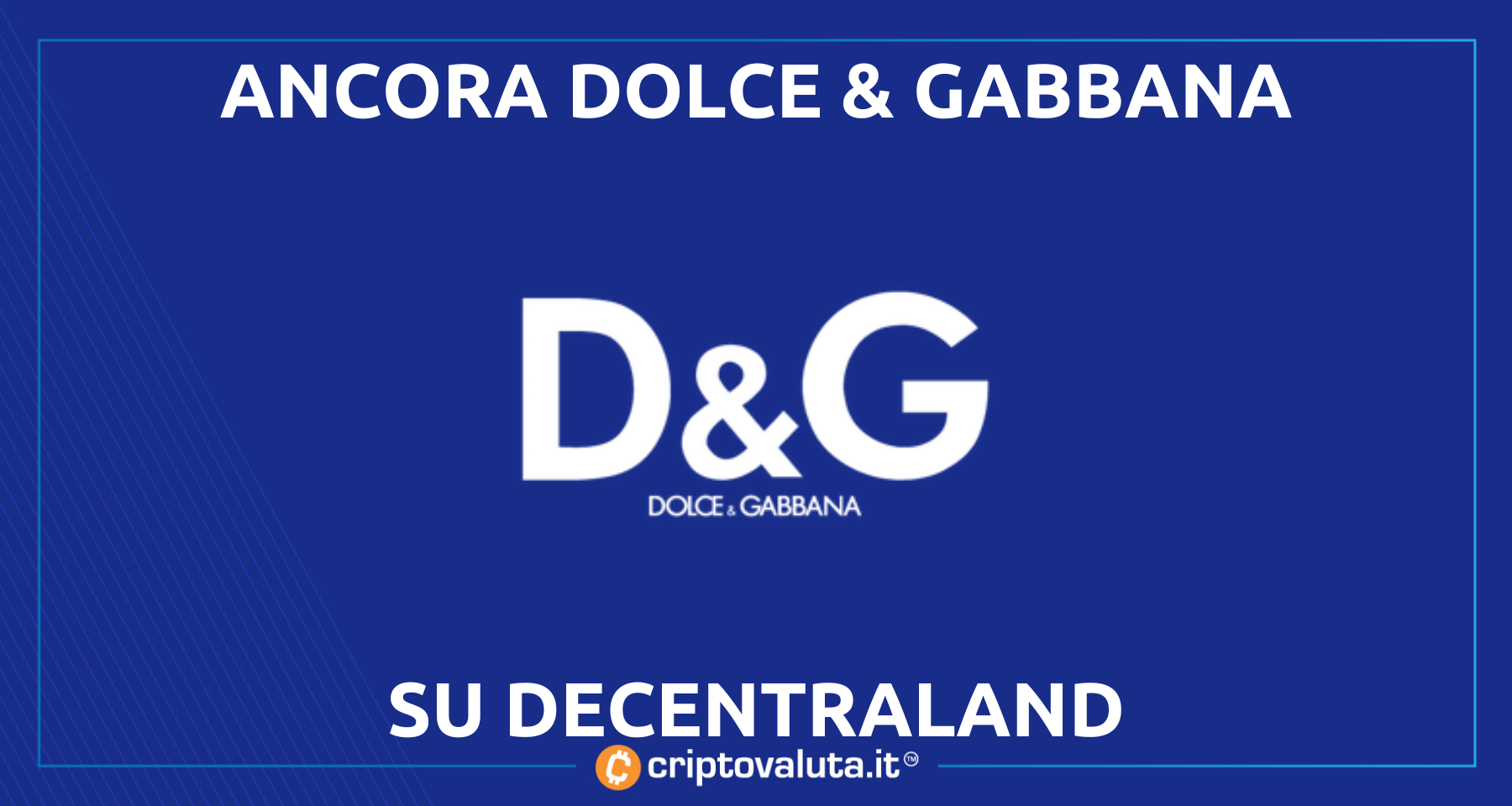 Dolce & Gabbana su Decentraland! | Al via la nuova collezione