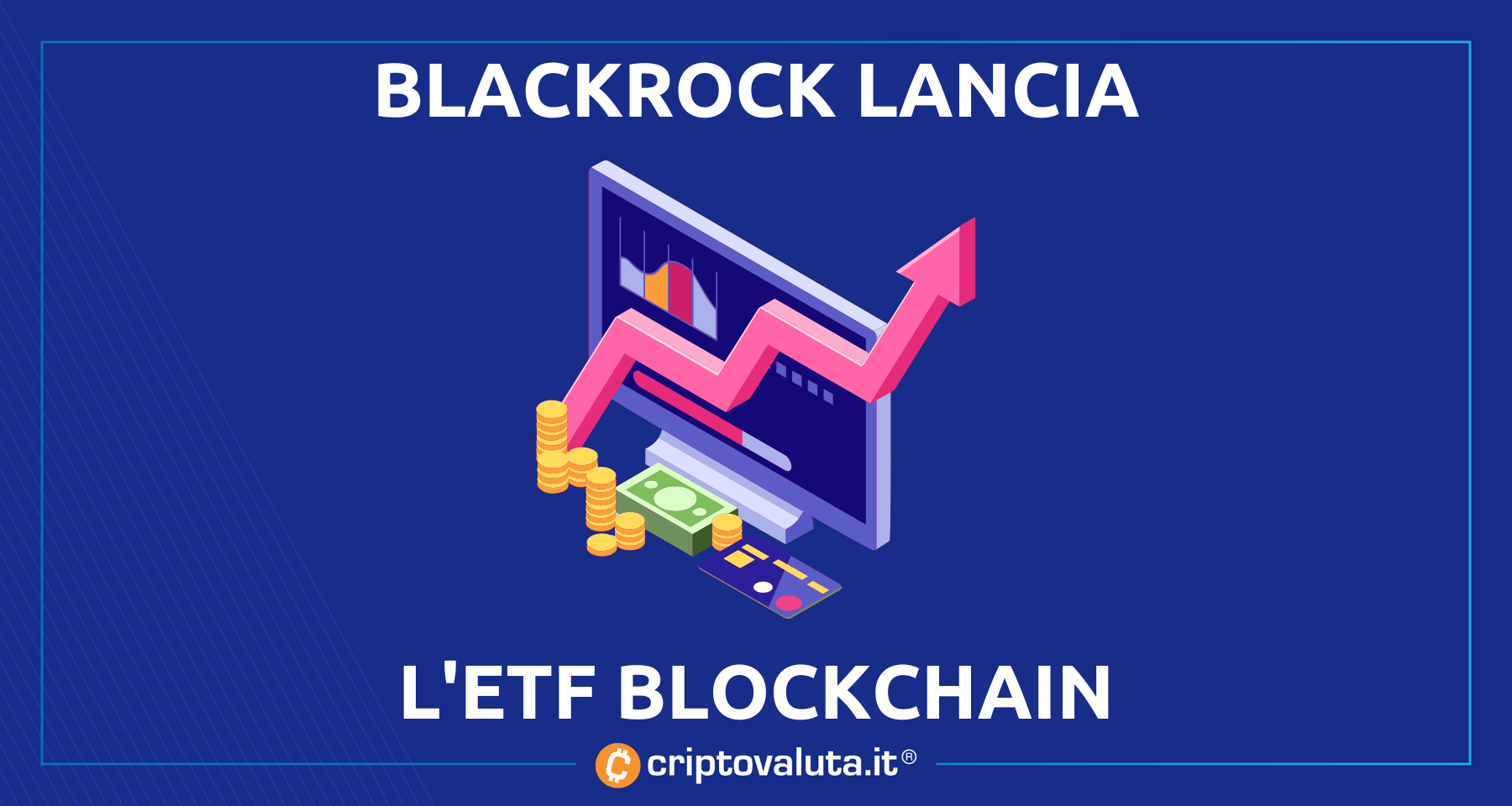 BlackRock lancia il fondo blockchain | Il mondo Bitcoin e cripto in un ETF