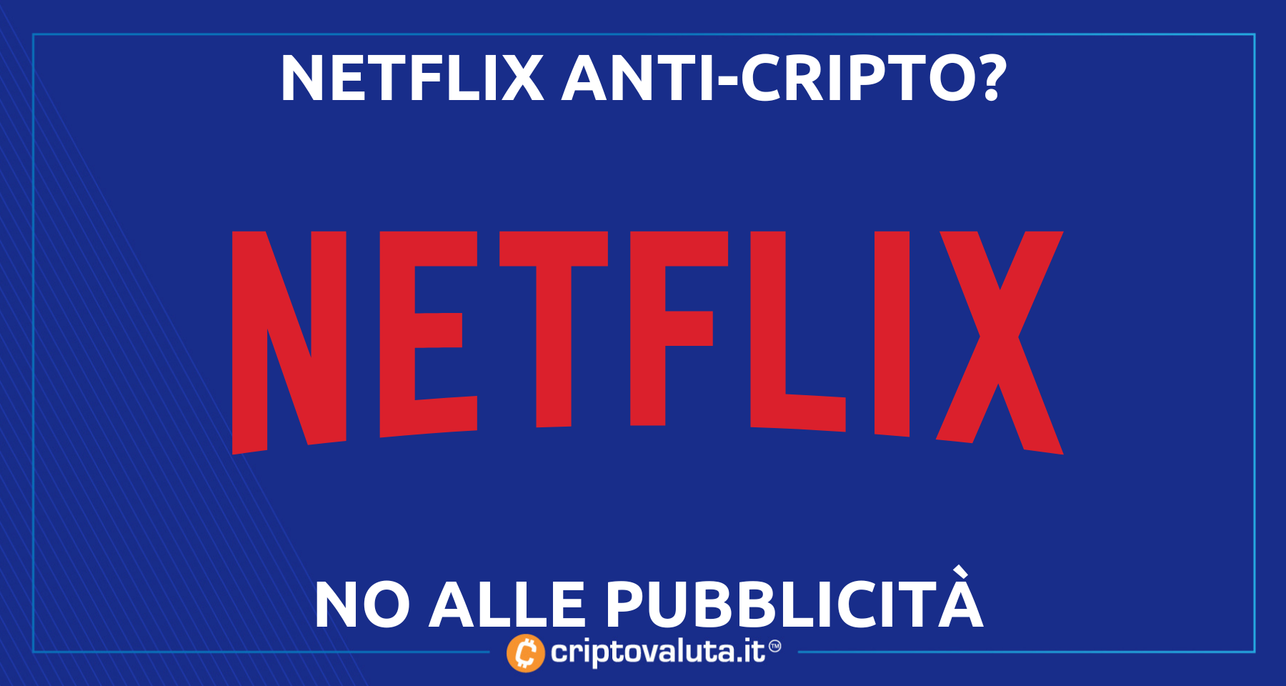 Netflix: NO alla pubblicità crypto! | Ma il leader dello streaming potrebbe…