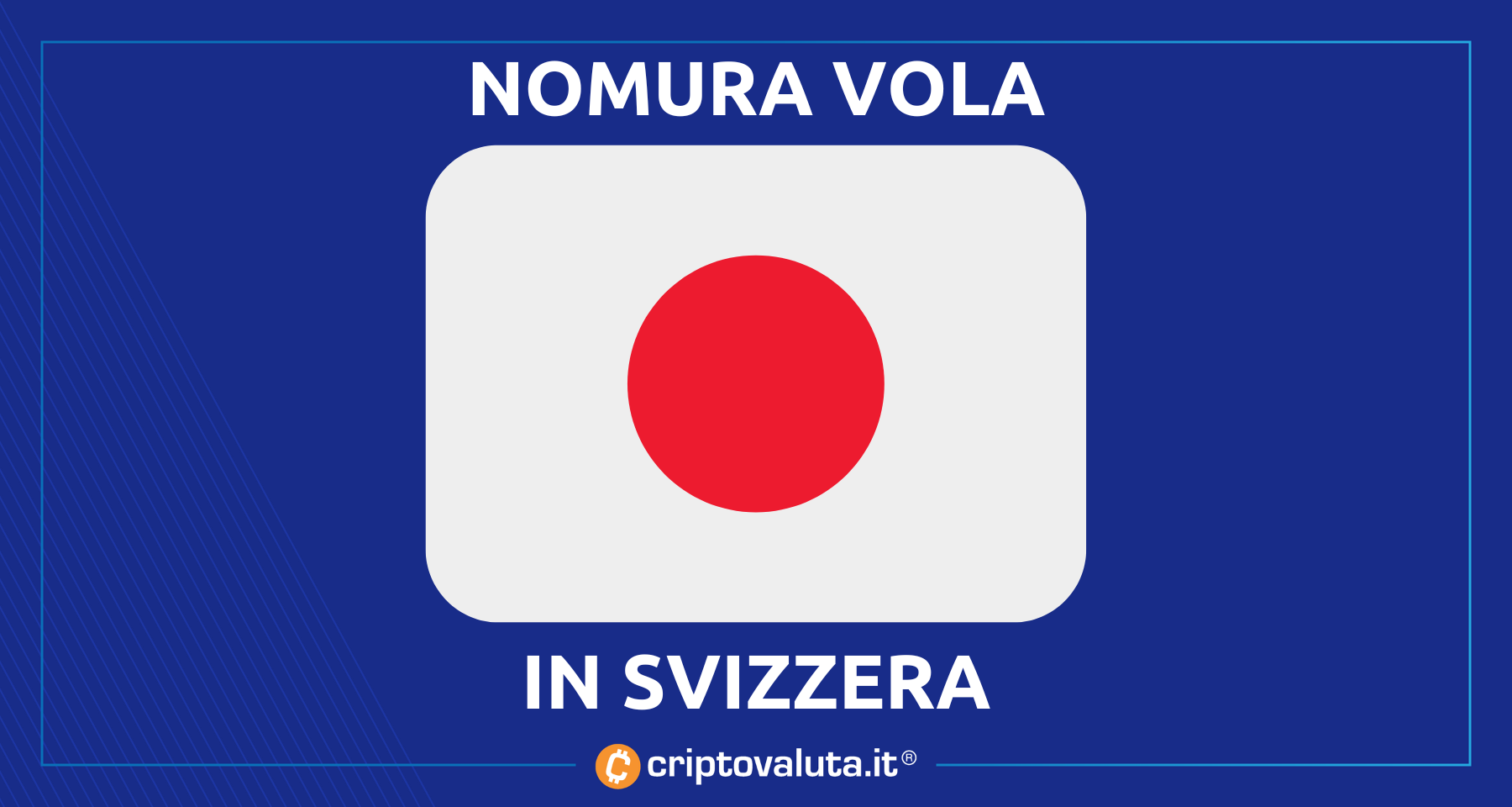 Bitcoin e Crypto: sempre più Svizzera! | Nomura lancia nuova divisione…