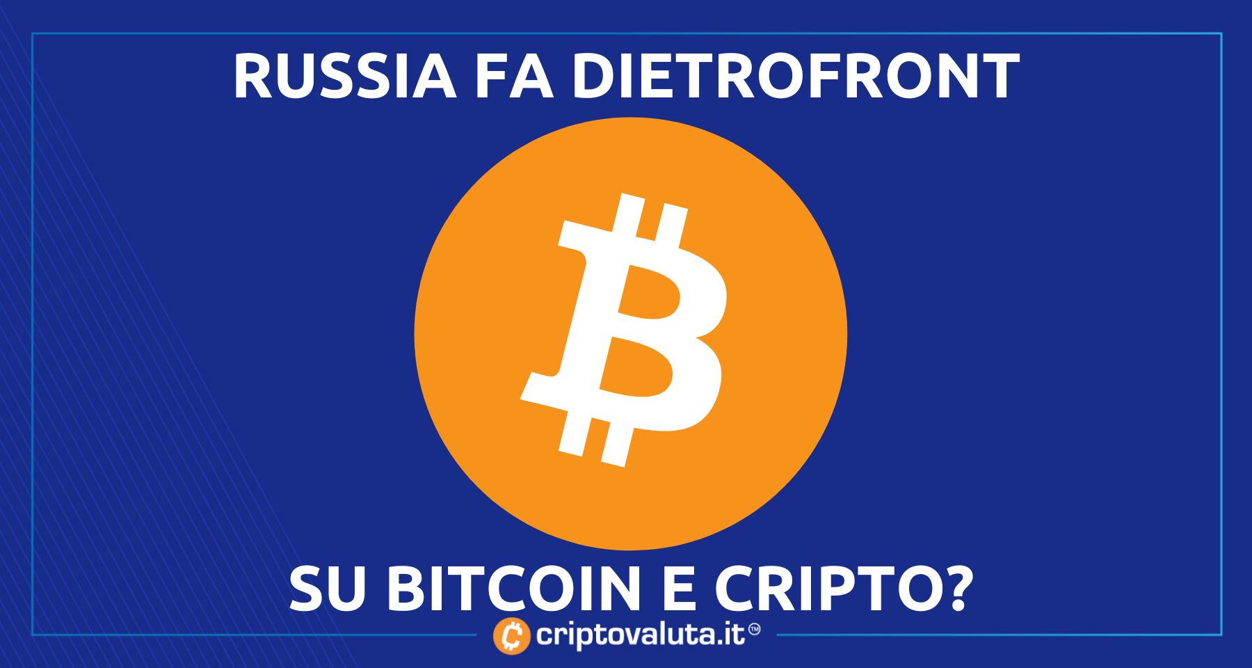 Russia: dietrofront su Bitcoin e crypto! | Apertura alla canna del gas?