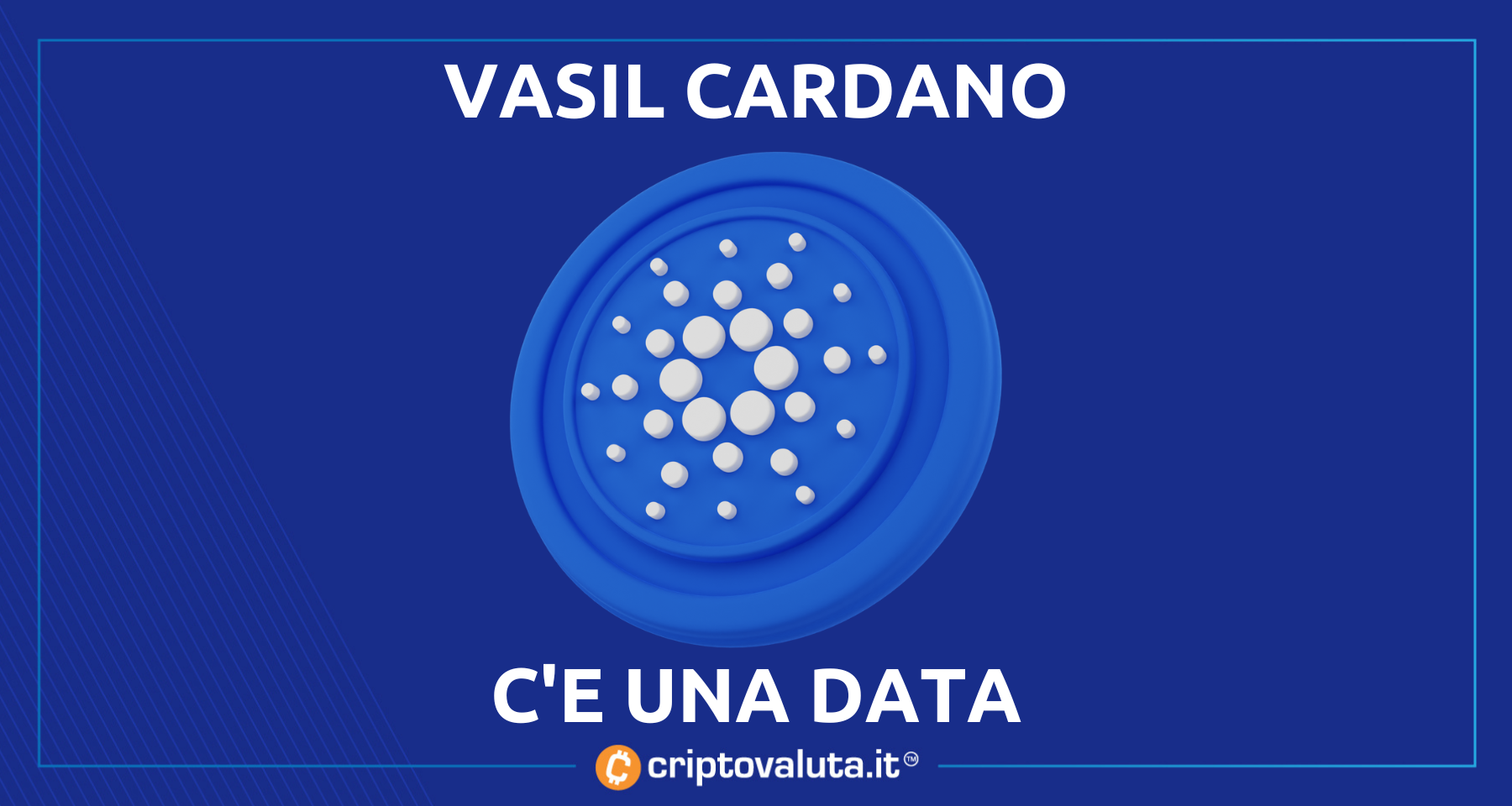 Cardano: ecco la data per il Vasil! | News bullish per $ADA?