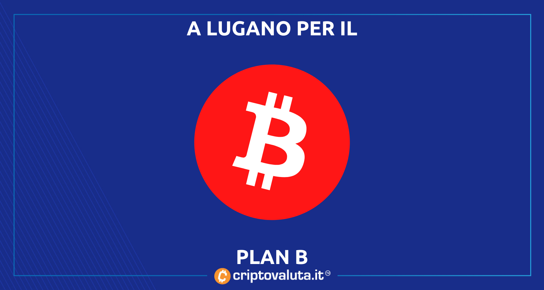 Lugano Plan B: Criptovaluta.it intervista i protagonisti | Punti salienti