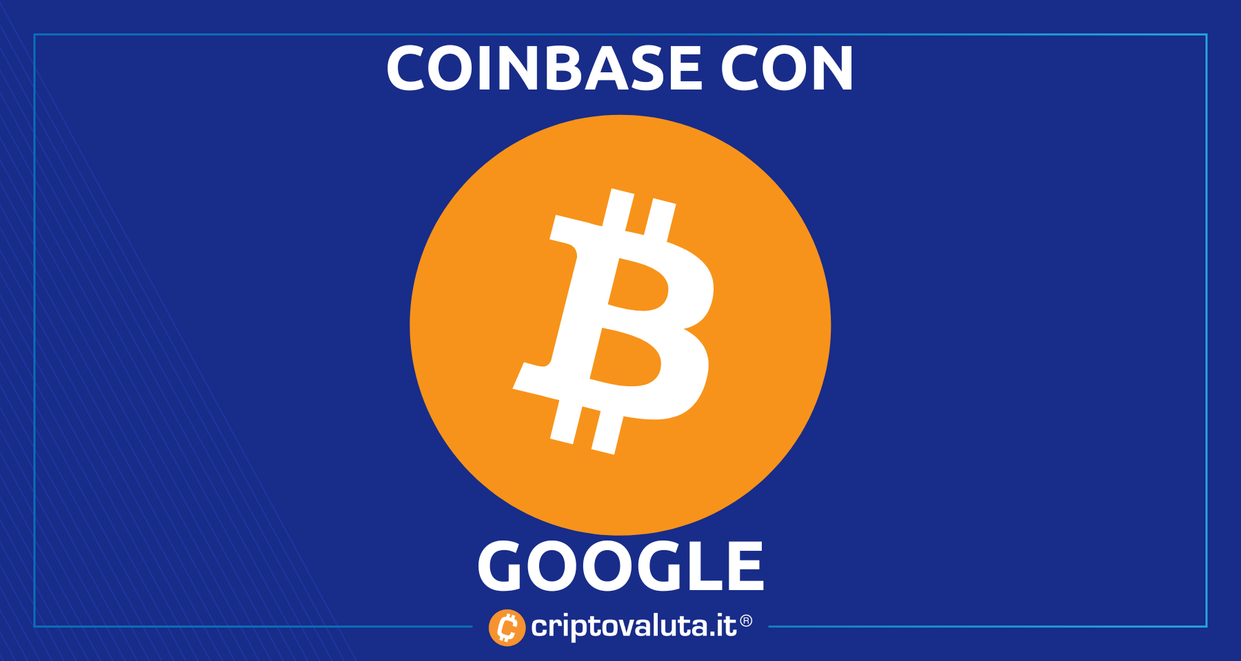 Google accetterà Bitcoin e cripto | Partnership con Coinbase