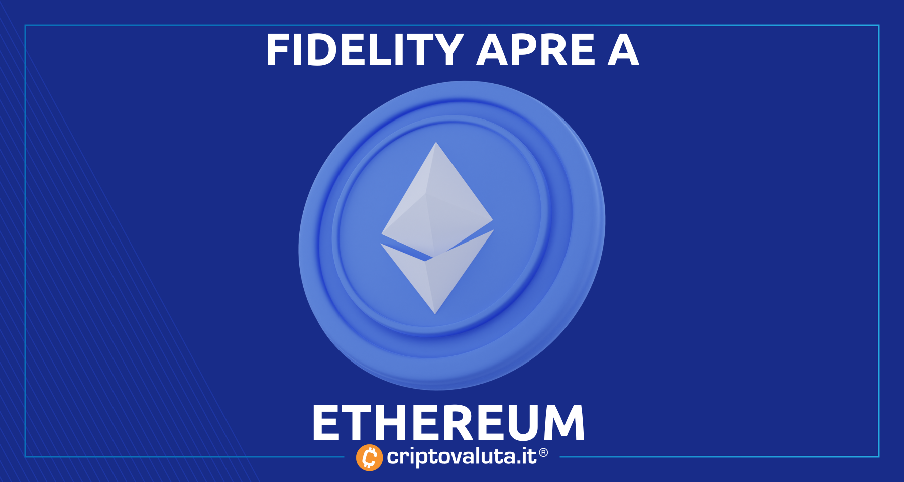 Ethereum: sarà offerto da Fidelity! | Finalmente arrivano gli istituzionali?