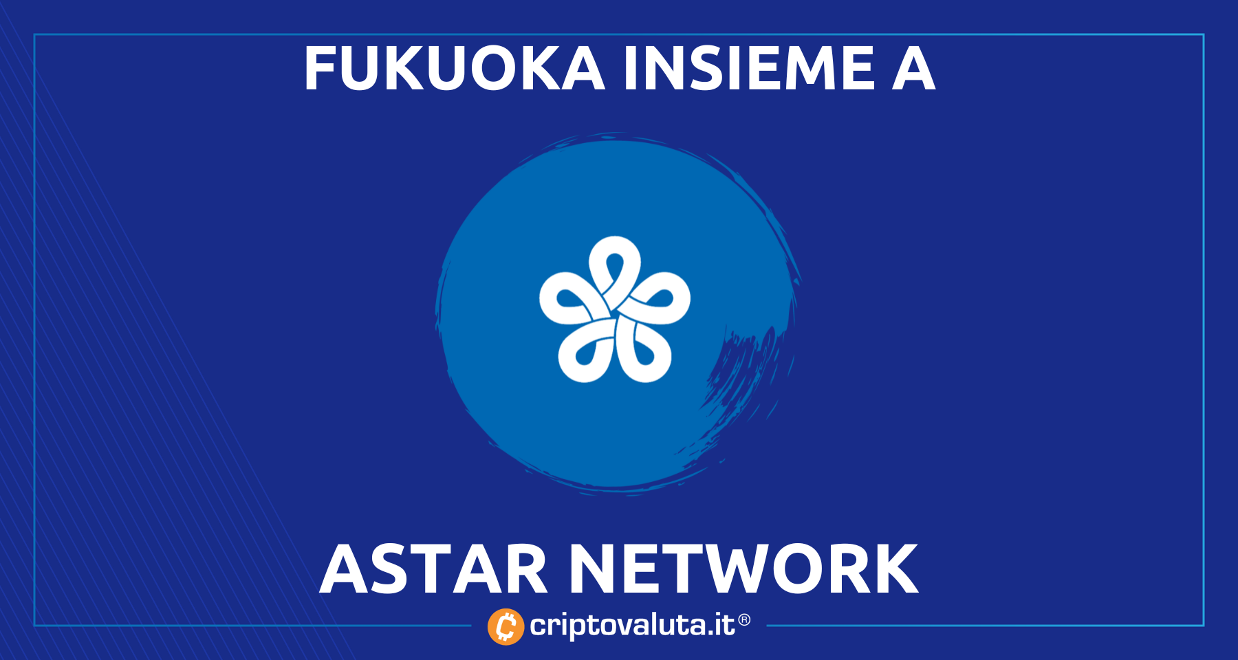 Astar Network insieme a Fukuoka | La città giapponese punta a…