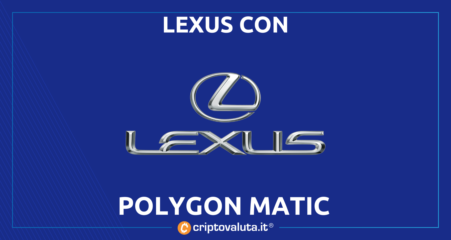 Polygon: arrivano i NFT di Lexus in chain | Altro accordo TOP per MATIC