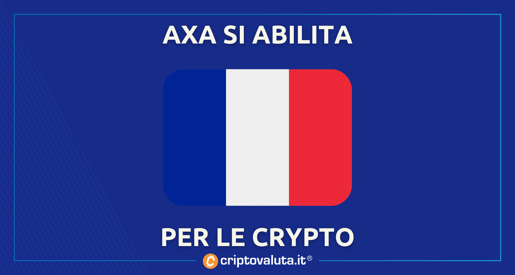 Crypto-adozione: passi avanti in Francia | AXA ottiene licenza crypto