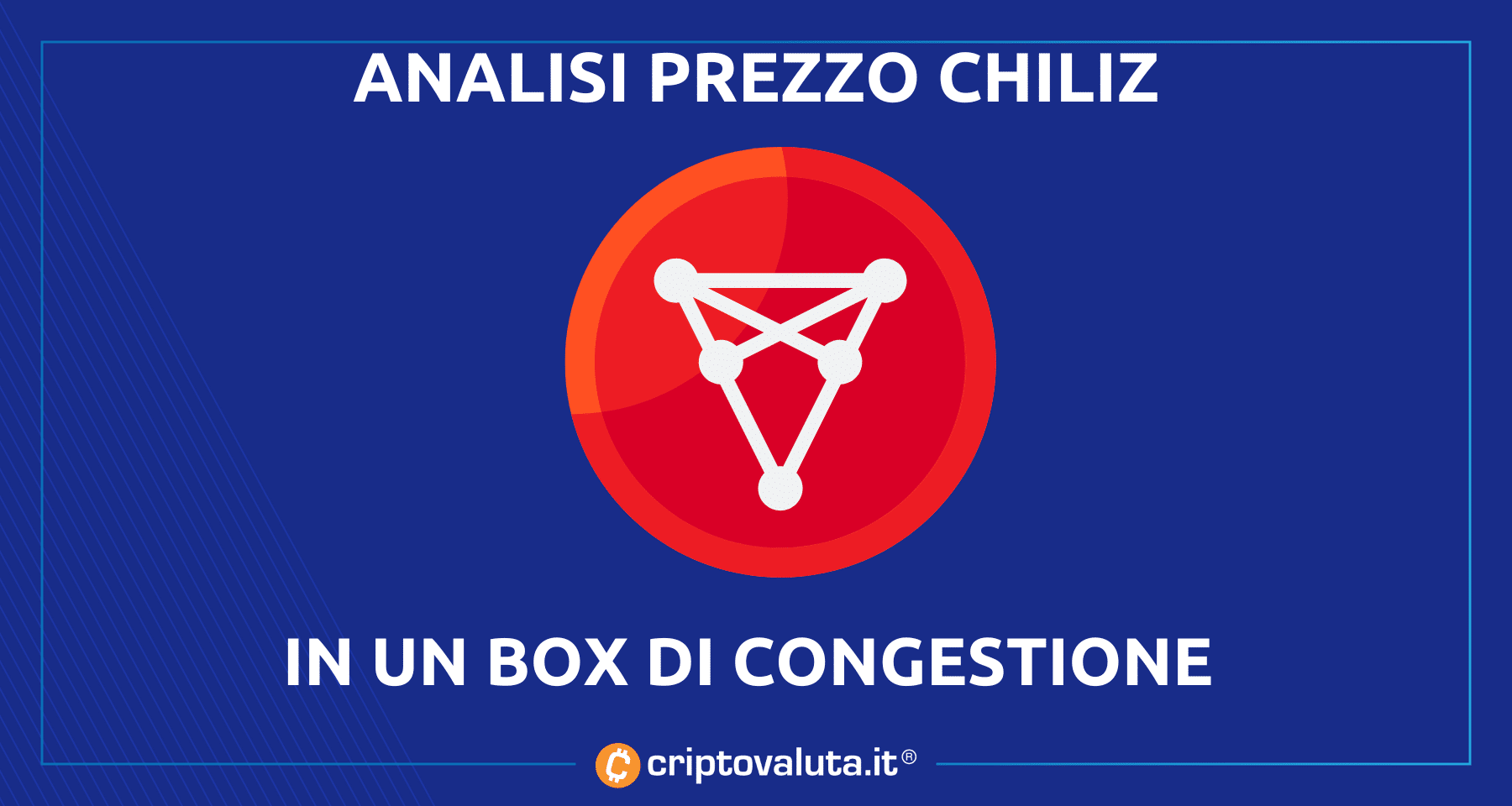 Chiliz: in discesa da Febbraio | CHZ in box cogestione - test break out