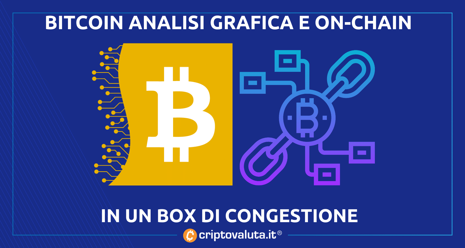 Analisi Bitcoin: +71% da inizio anno | Ora in un box di congestione