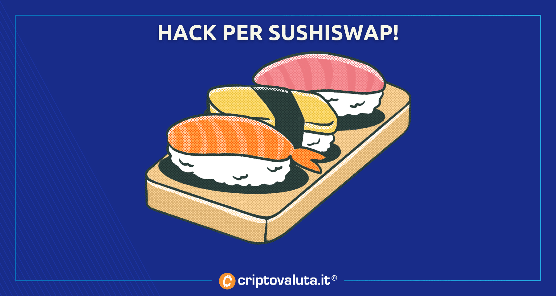 Crypto: hack per Sushiswap | $SUSHI perde il 4%