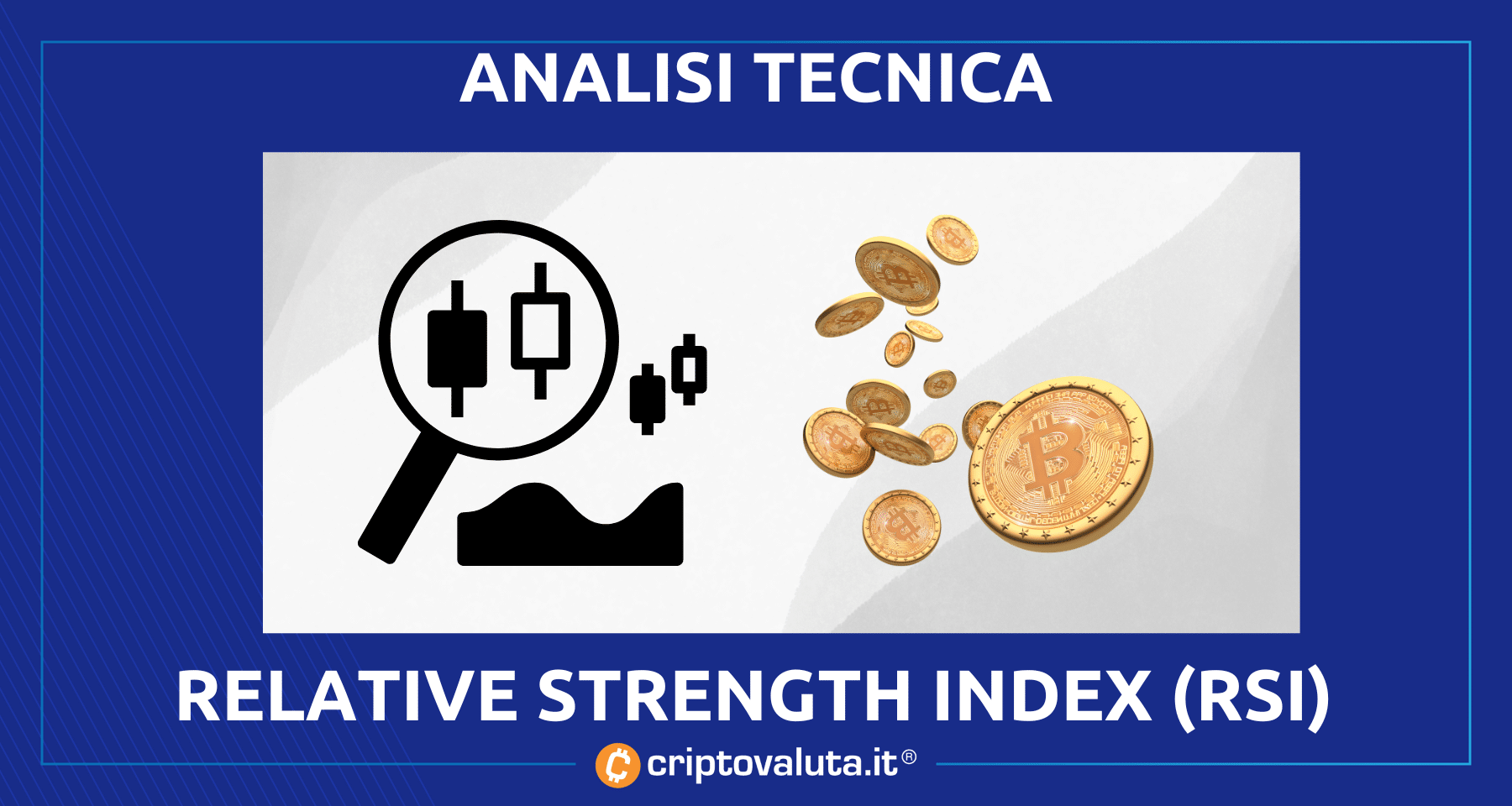 Cos'è e come funziona indicatore di Forza Relativa (RSI) o Relative Strength Index