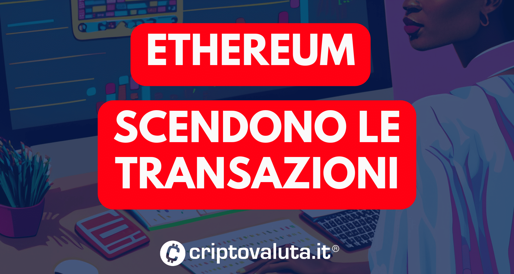 Ethereum: sale il prezzo ma rallentano attività su blockchain | Scendono le transazioni su NFT