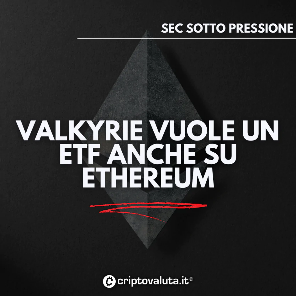 Altro fronte per SEC, con Valkyrie che ha richiesto l'approvazione di un ETF basato su Ethereum.
