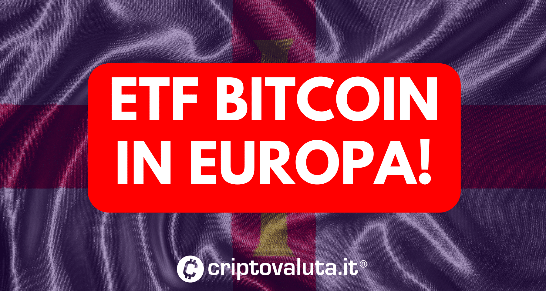 Bitcoin: primo ETF in Europa| Devi SAPERE questo - Criptovaluta.it®