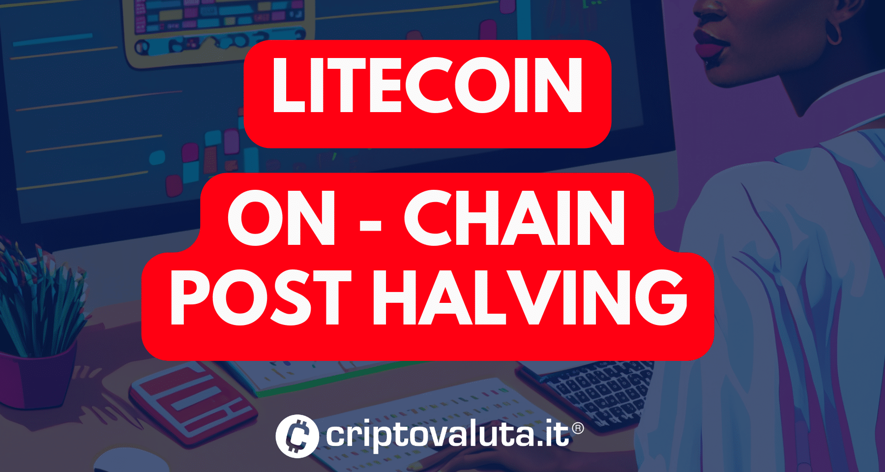 Litecoin: discesa post halving | Dati on chain confermano rallentamenti - Restano alti gli Holders
