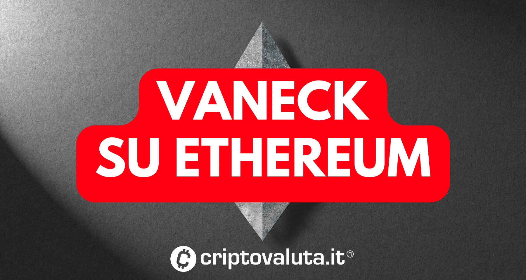 VanEck punta tutto su Ethereum | Gestore lancia ETF sui...