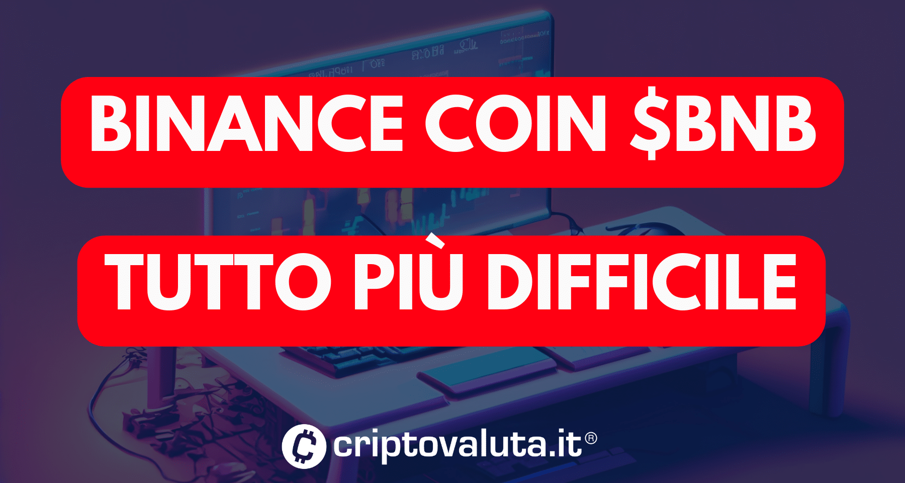 Analisi BNB | La crypto di Binance in evidente peggioramento