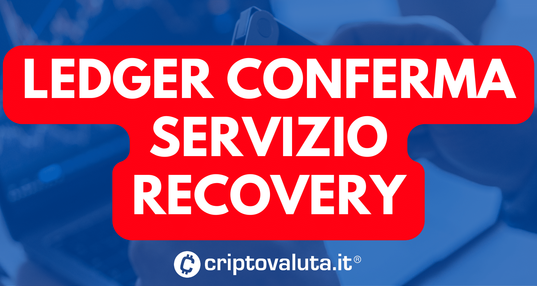 Wallet crypto avrà servizio Recovery | Ledger sfida community