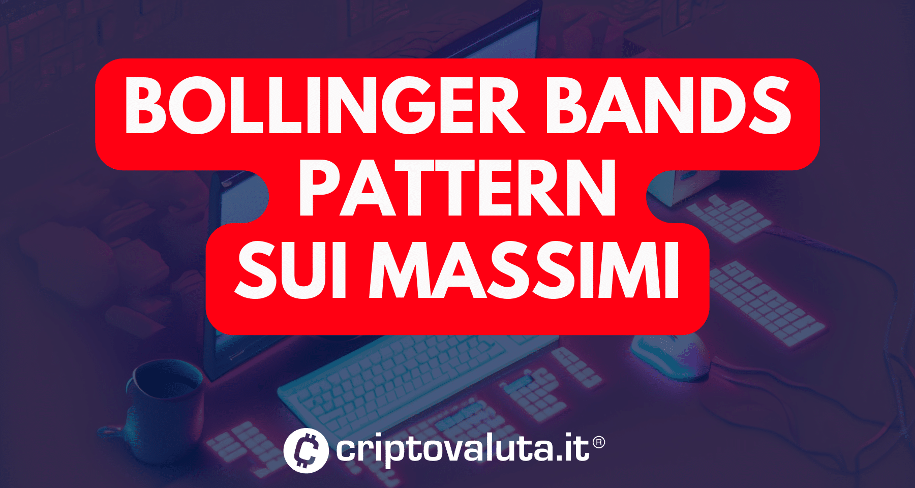 Bande di Bollinger: come individuare pattern sui massimi per inversioni