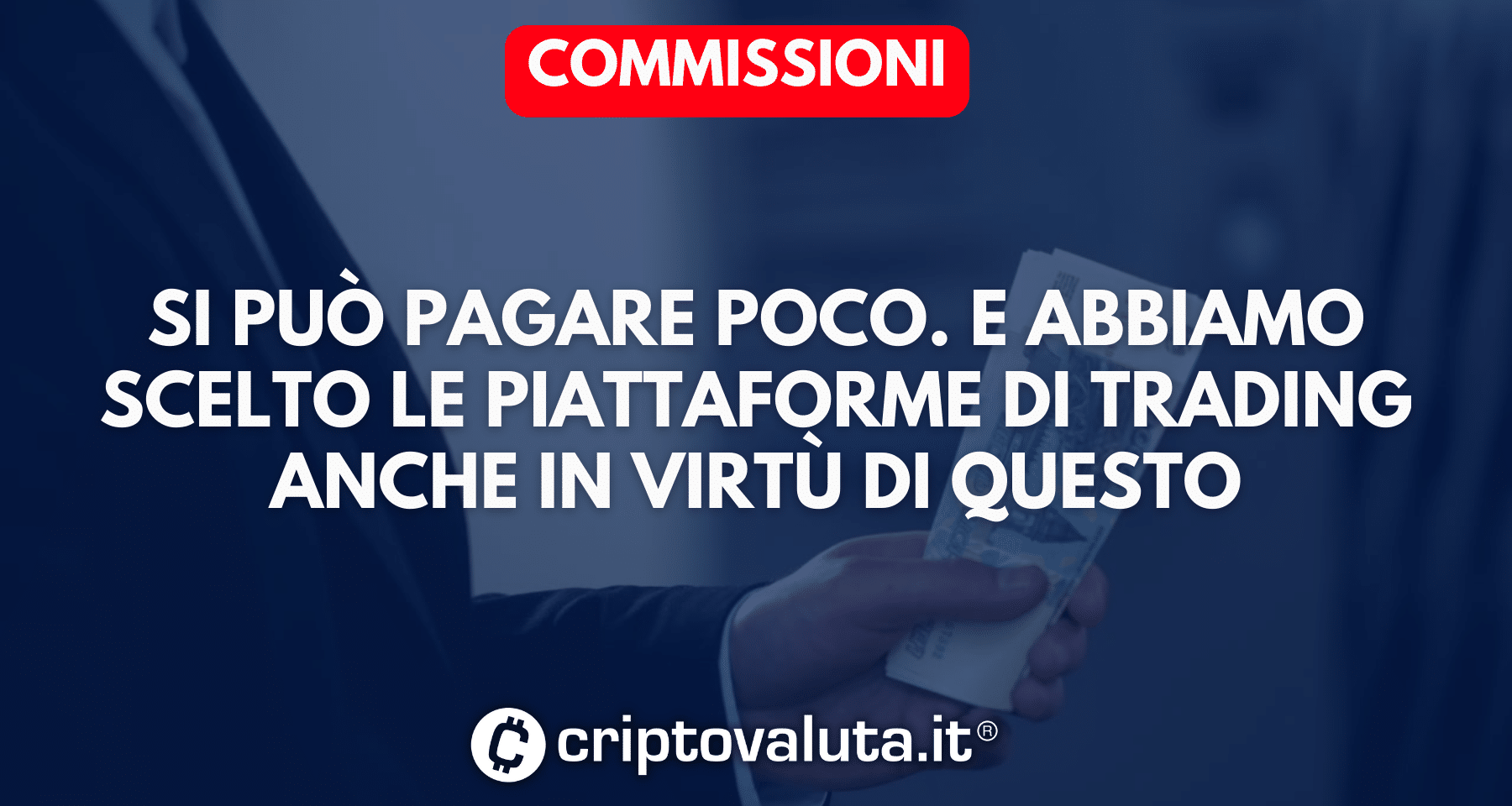 Criterio di scelta sulle migliori piattaforme trading criptovalute - costi e commissioni