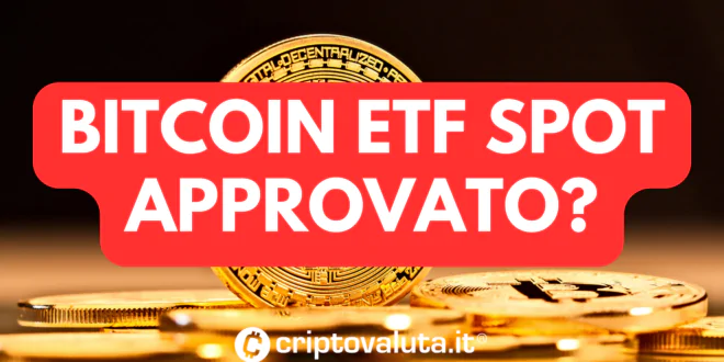 APPROVATO ETF SPOT BITCOIN