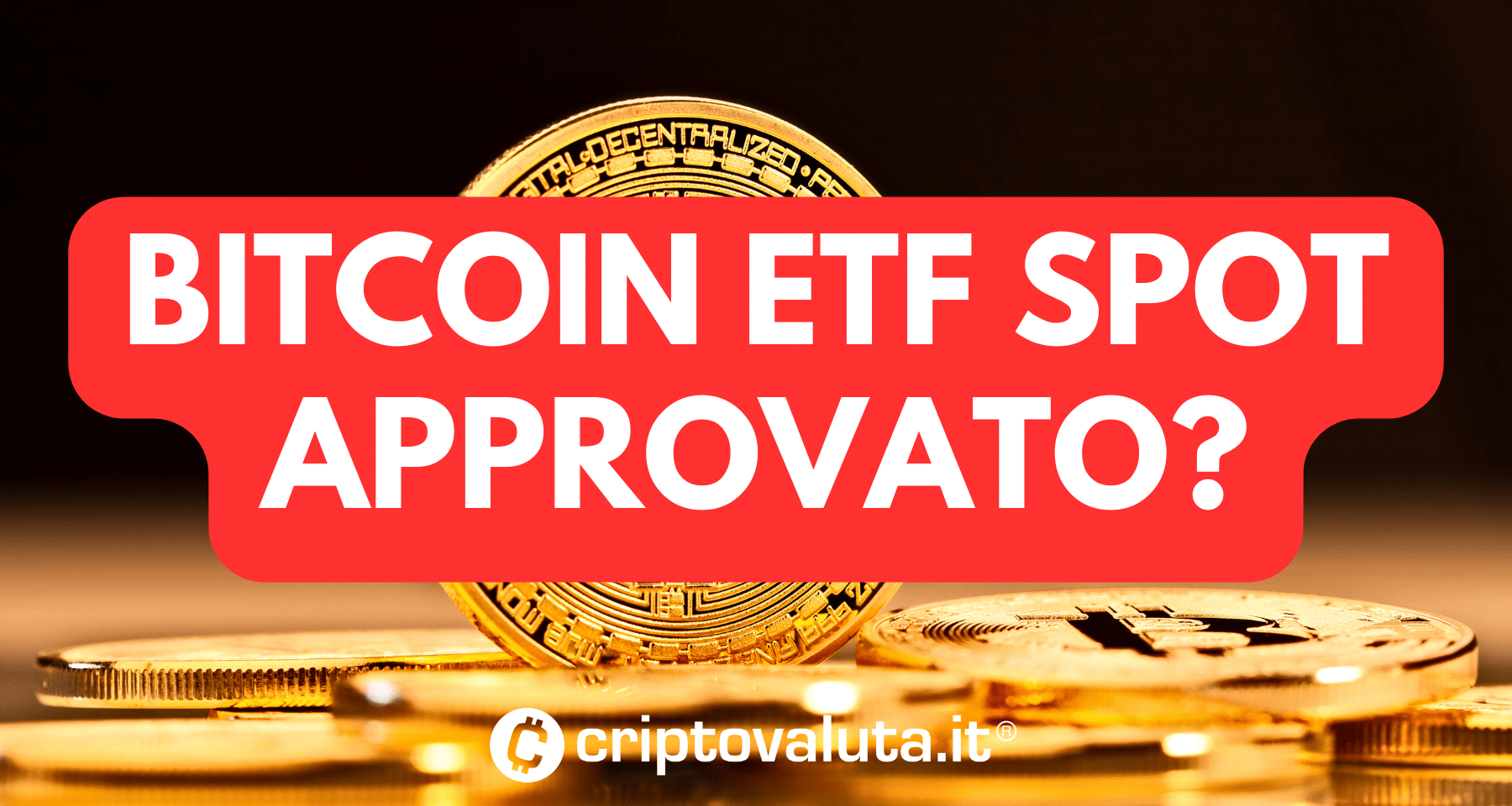 Bitcoin ETF approvato? La Crypto news da più fonti, anche se... -  Criptovaluta.it®
