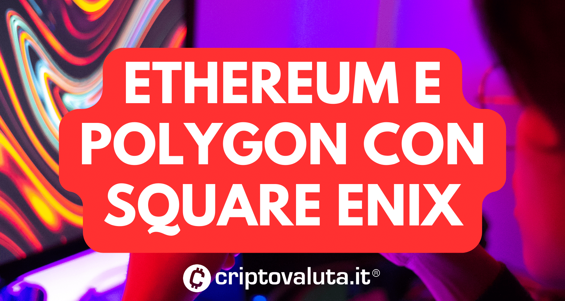Ethereum e Polygon per QUESTA grande casa di videogiochi