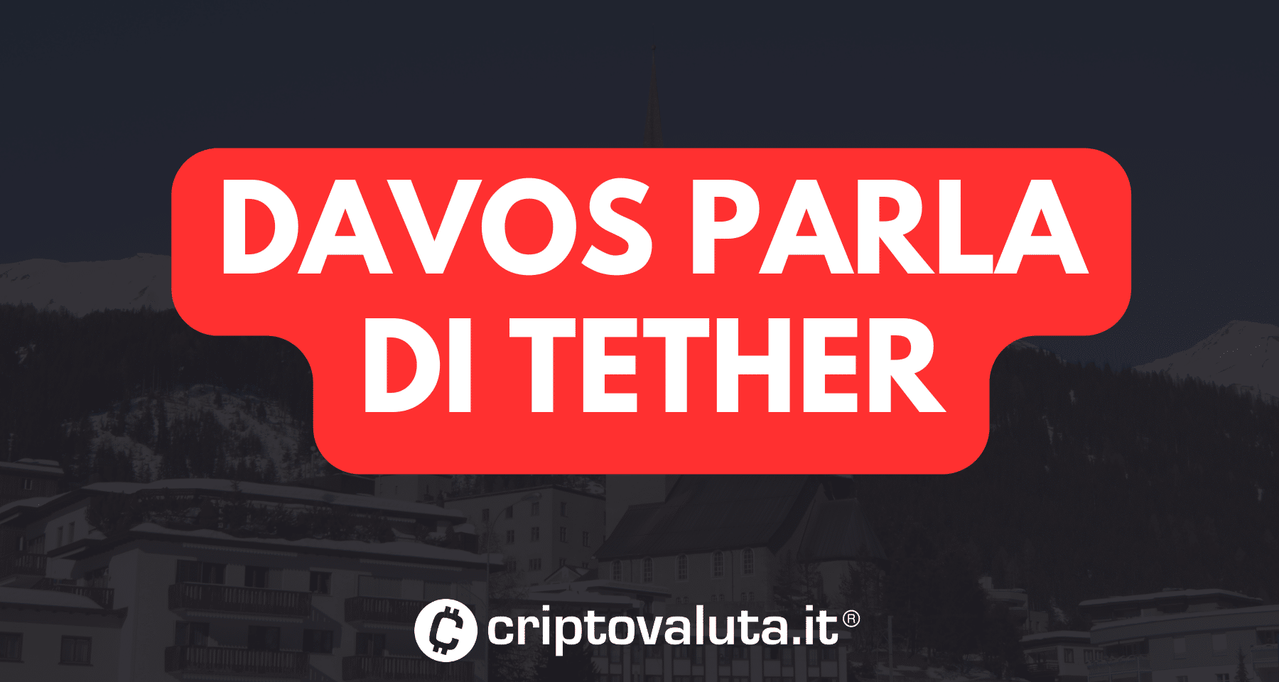Crypto Tether: a Davos si parla di riserve | Ci sono davvero?