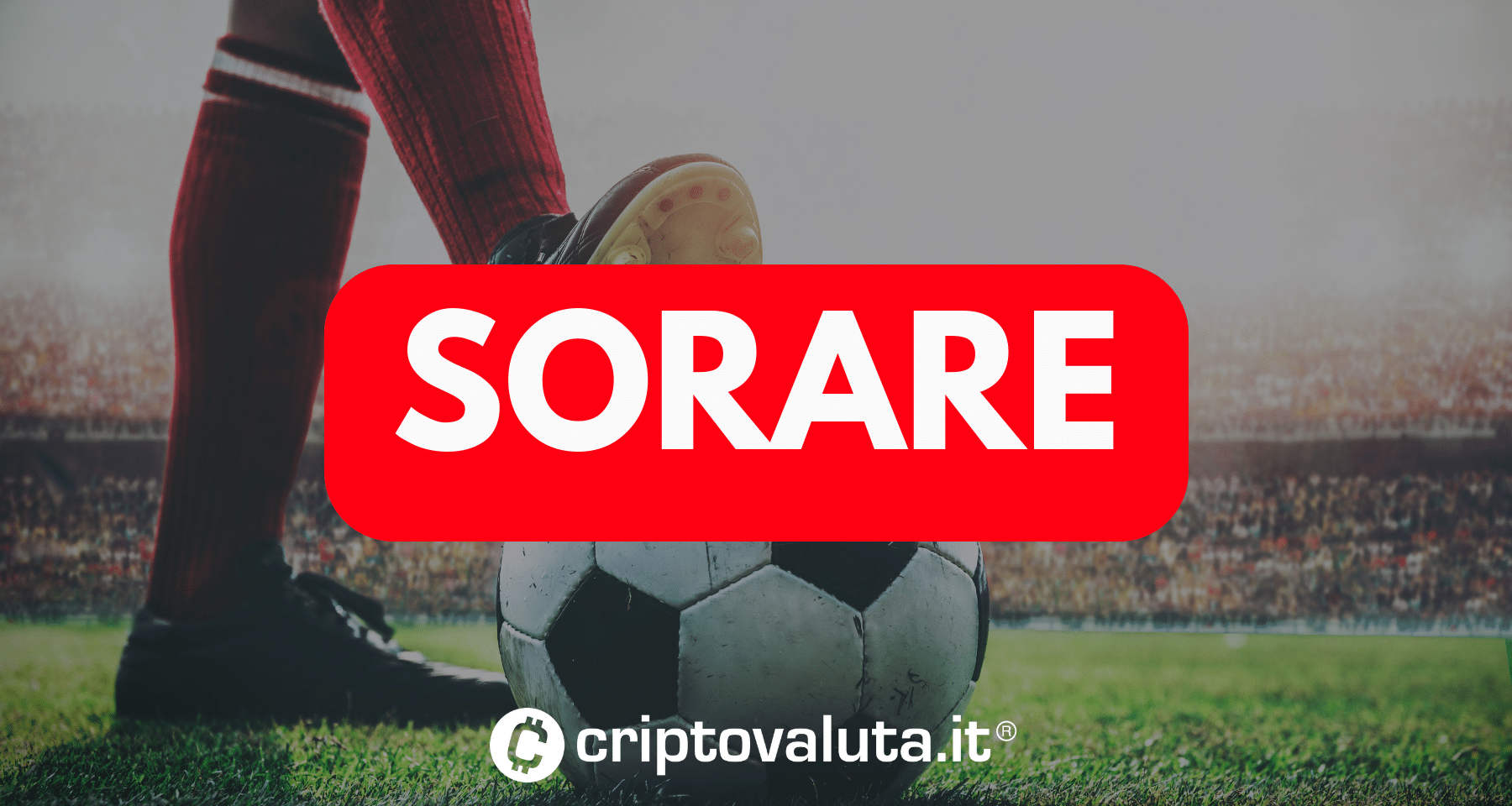 Sorare: Cos'è e come funziona | Recensioni e Opinioni 2024