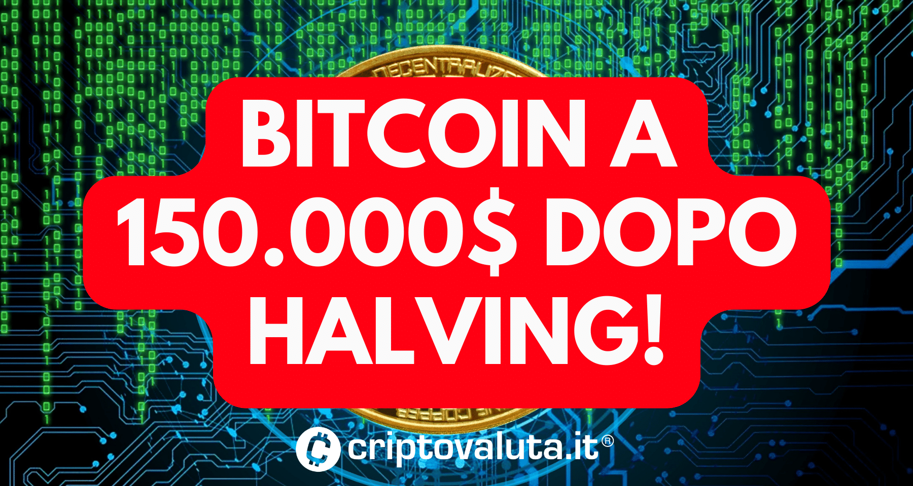 Bitcoin a 150.000$: arriva la previsione del GESTORE di capitali che farà  discutere. Halving parabolico! - Criptovaluta.it®